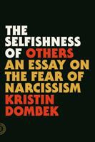 The selfishness of others : an essay on the fear of narcissism