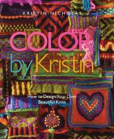 Color by Kristin : how to design your own beautiful knits