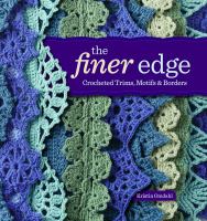 The finer edge : crocheted trims, motifs & borders