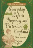 The writer's guide to everyday life in Regency and Victorian England, from 1811-1901