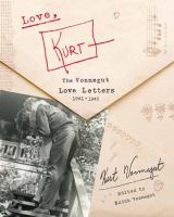 Love, Kurt : the Vonnegut love letters, 1941-1945