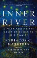 Inner river : a pilgrimage to the heart of Christian spirituality