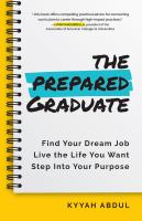 The prepared graduate : find your dream job, live the life you want, step into your purpose