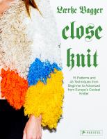 Close knit : 15 patterns and 45 techniques from beginner to advanced from Europe's coolest knitter