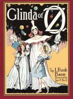 Glinda of Oz : in which are related the exciting experiences of Princess Ozma of Oz, and Dorothy, in their hazardous journey to the home of the Flatheads, and to the Magic Isle of the Skeezers, and how they were rescued from dire peril by the sorcery of Glinda the Good