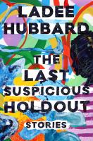 The last suspicious holdout : stories