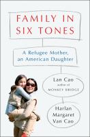Family in six tones : a refugee mother, an American daughter