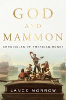 God and Mammon : chronicles of American money