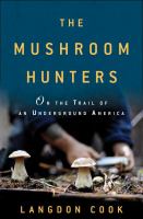 The mushroom hunters : on the trail of an underground America