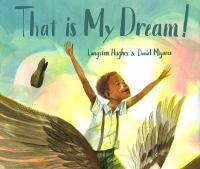 That is my dream! : a picture book of Langston Hughes's 