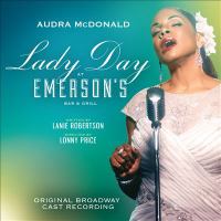 Lady Day at Emerson's Bar & Grill : original Broadway cast recording