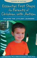 Essential first steps for parents of children with autism : helping the littlest learners