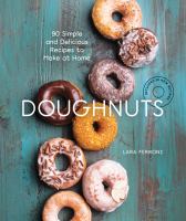 Doughnuts : 90 simple and delicious recipes to make at home