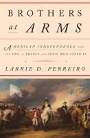 Brothers at arms : American independence and the men of France and Spain who saved it