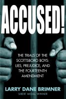 Accused! : the trials of the Scottsboro Boys : lies, prejudice, and the Fourteenth Amendment