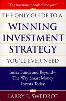 The only guide to a winning investment strategy you'll ever need : index funds and beyond-- the way smart money invests today