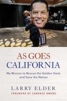 As goes California : my mission to rescue the Golden State and save the nation