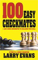 100 easy checkmates : 1 and 2 move checkmates to challenge your skills