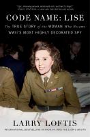 Code name : Lise : the true story of World War II's most highly decorated woman