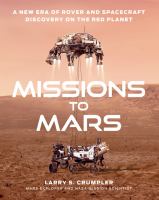 Missions to Mars : a new era of rover and spacecraft discovery on the Red Planet