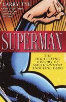 Superman : the high-flying history of America's most enduring hero