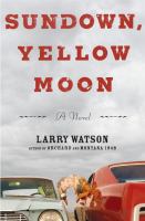 Sundown, yellow moon : a novel