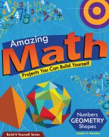 Amazing math projects you can build yourself : numbers, geometry, shapes