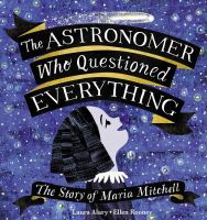 The astronomer who questioned everything : the story of Maria Mitchell