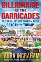 Billionaire at the barricades : the populist Revolution from Reagan to Trump