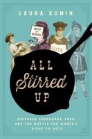 All stirred up : suffrage cookbooks, food, and the battle for women's right to vote