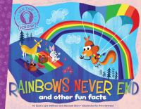 Rainbows never end : and other fun facts