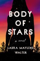 Body of stars : a novel