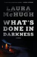 What's done in darkness : a novel