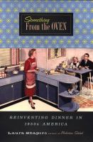 Something from the oven : reinventing dinner in 1950s America