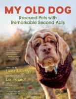 My old dog : rescued pets with remarkable second acts