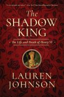 The shadow king : the life and death of Henry VI