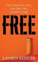 Free : two years, six lives, and the long journey home