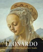 Leonardo : discoveries from Verrocchio's studio : early paintings and new attributions