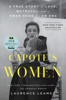 Capote's women : a true story of love, betrayal, and a swan song for an era