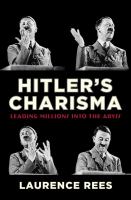 Hitler's charisma : leading millions into the abyss