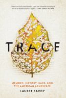 Trace : memory, history, race, and the American landscape