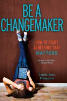 Be a changemaker : how to start something that matters