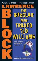 The burglar who traded Ted Williams : a Bernie Rhodenbarr mystery