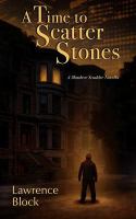 A time to scatter stones : a Matthew Scudder novella