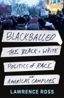 Blackballed : the black and white politics of race on America's campuses