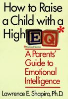 How to raise a child with a high EQ : a parent's guide to emotional intelligence