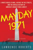 Mayday 1971 : a White House at war, a revolt in the streets, and the untold history of America's biggest mass arrest
