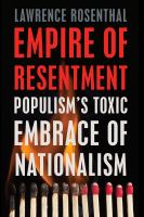 Empire of resentment : populism's toxic embrace of nationalism