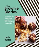 The brownie diaries : my recipes for happy times, heartbreak and everything in between