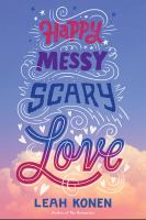 Happy messy scary love